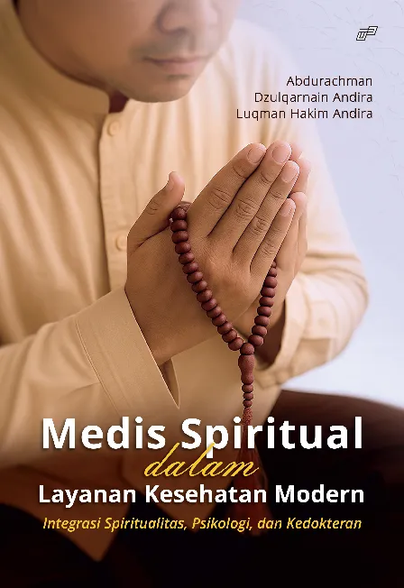 MEDIS SPIRITUAL DALAM LAYANAN KESEHATAN MODERN Integrasi Spiritualitas, Psikologi, dan Kedokteran