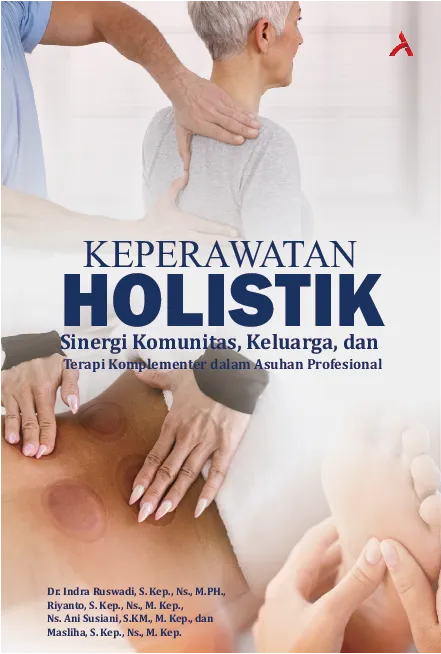 Keperawatan Holistik: Sinergi Komunitas, Keluarga, dan Terapi Komplementer dalam Asuhan Profesional