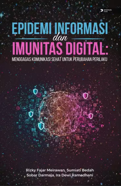 Epidemi Informasi dan Imunitas Digital: Menggagas Komunikasi Sehat untuk Perubahan Perilaku