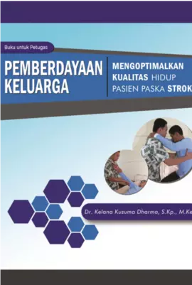 Pemberdayaan Keluarga untuk Mengoptimalkan Kualitas Hidup Pasien PaskaStroke