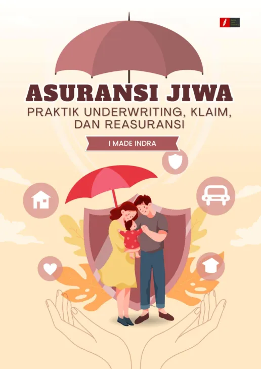 ASURANSI JIWA: Praktik Underwriting, Klaim, dan Reasuransi