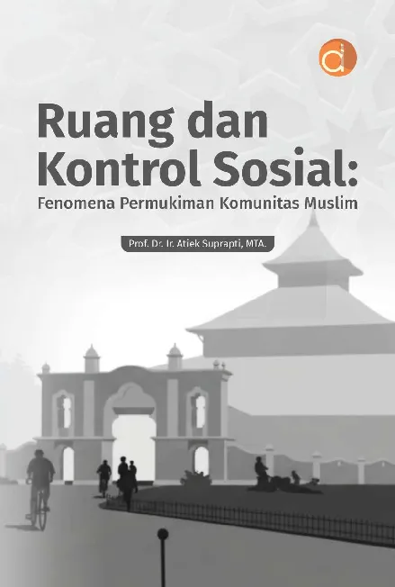 Ruang dan Kontrol Sosial: Fenomena Permukiman Komunitas Muslim