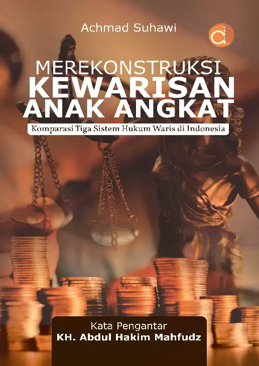 Merekonstruksi Kewarisan Anak Angkat Komparasi Tiga Sistem Hukum Waris di Indonesia