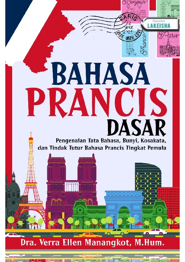 BAHASA PRANCIS DASAR Pengenalan Tata Bahasa, Bunyi, Kosakata, dan Tindak Tutur Bahasa Prancis Tingkat Pemula