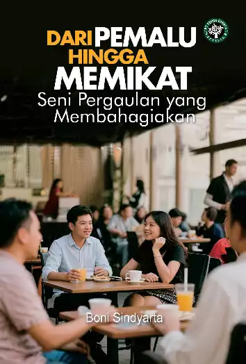 Dari Pemalu Hingga Memikat : Seni Pergaulan yang Membahagiakan