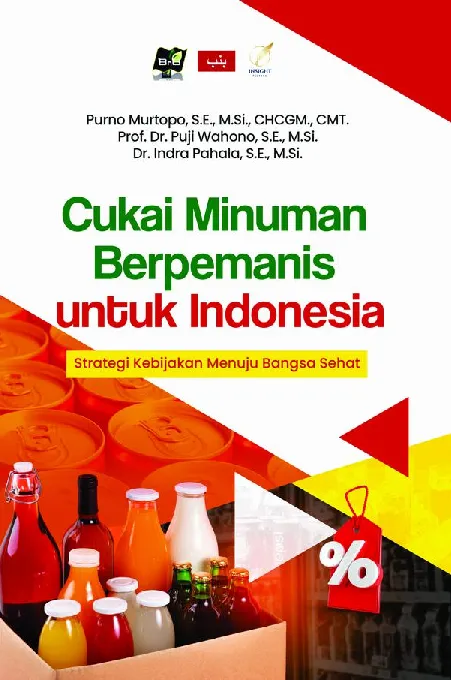 CUKAI MINUMAN BERPEMANIS UNTUK INDONESIA Strategi Kebijakan Menuju Bangsa Sehat