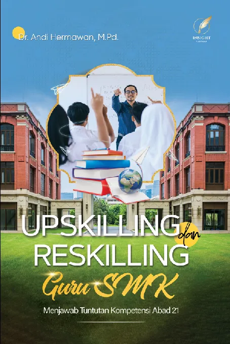 UPSKILLING DAN RESKILLING GURU SMK Menjawab Tuntutan Kompetensi Abad 21