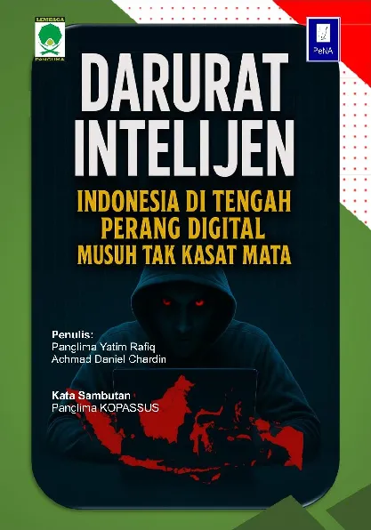 DARURAT INTELIJEN INDONESIA DI TENGAH PERANG DIGITAL MUSUH TAK KASAT MATA