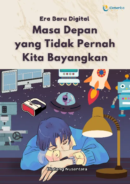 Era Baru Digital: Masa Depan yang Tidak Pernah Kita Bayangkan