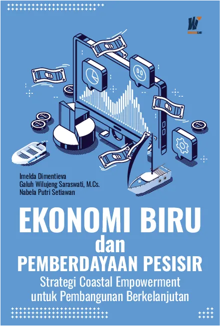 EKONOMI BIRU DAN PEMBERDAYAAN PESISIR : Strategi Coastal Empowerment untuk Pembangunan Berkelanjutan