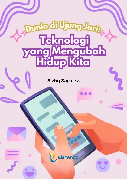 Dunia di Ujung Jari: Teknologi yang Mengubah Hidup Kita