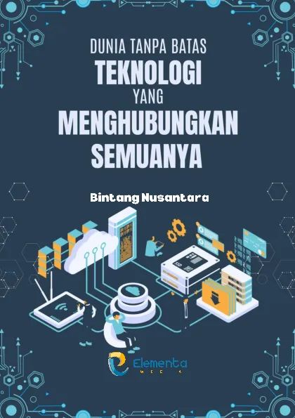 Dunia Tanpa Batas: Teknologi yang Menghubungkan Semuanya