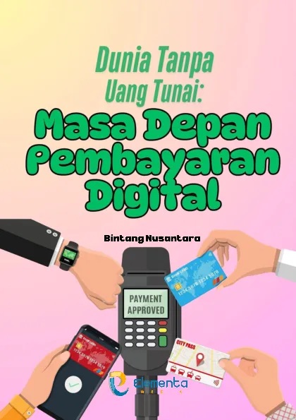 Dunia Tanpa Uang Tunai: Masa Depan Pembayaran Digital