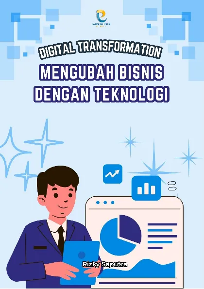 Digital Transformation: Mengubah Bisnis dengan Teknologi