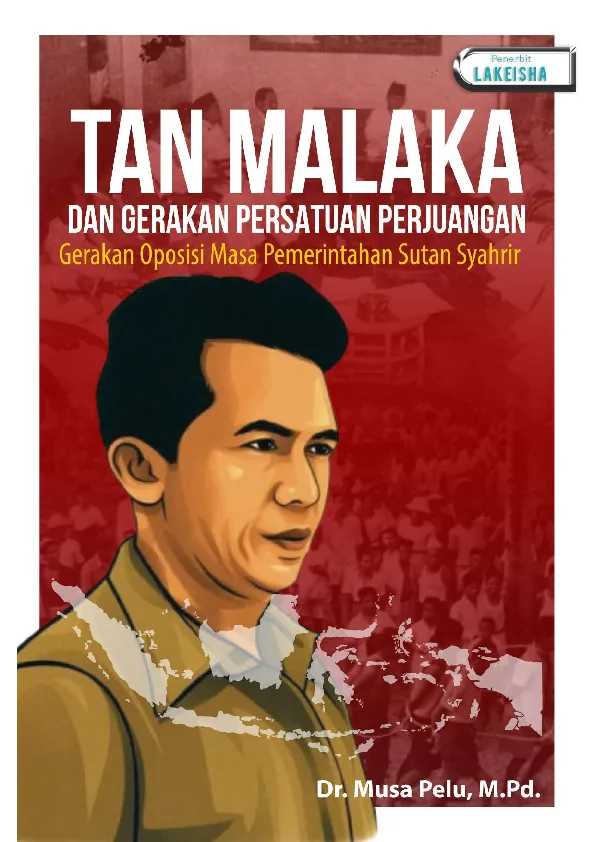TAN MALAKA DAN GERAKAN PERSATUAN PERJUANGAN Gerakan Oposisi Masa Pemerintahan Sutan Syahrir