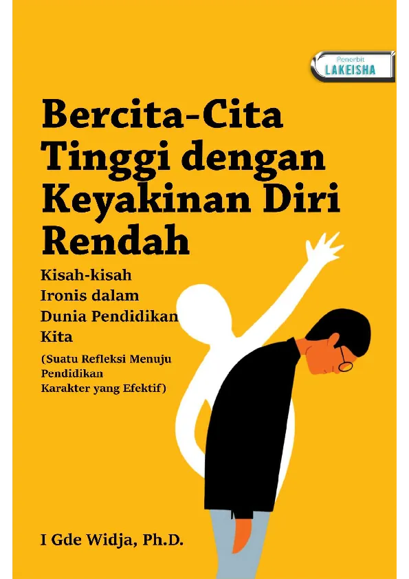Bercita-Cita Tinggi dengan Keyakinan Diri Rendah Kisah-Kisah Ironis dalam Dunia Pendidikan Kita (Suatu Refleksi Menuju Pendidikan Karakter yang Efektif)