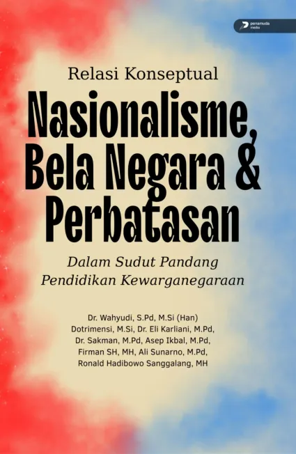 Relasi Konseptual Nasionalisme, Bela Negara & Perbatasan dalam Sudut Pandang Pendidikan Kewarganegaraan
