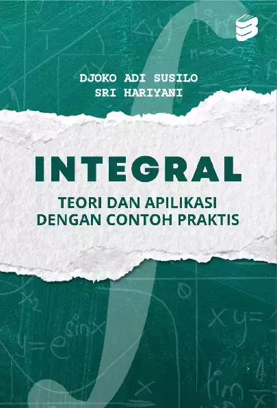 Integral : teori dan aplikasi dengan contoh praktis