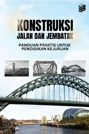 Konstruksi jalan dan jembatan : panduan praktis untuk pendidikan kejuruan
