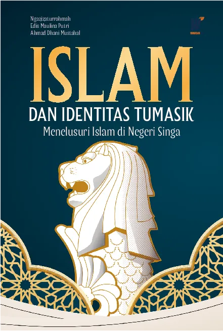 ISLAM DAN IDENTITAS TUMASIK : Menelusuri Islam di Negeri Singa