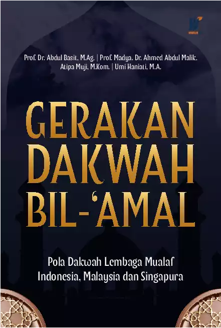 GERAKAN DAKWAH BIL-AMAL: Pola Dakwah Lembaga Mualaf Indonesia, Malaysia Dan Singapura