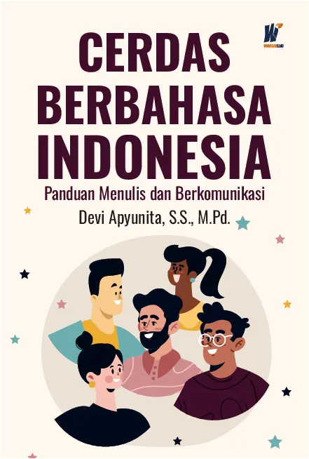 CERDAS BERBAHASA INDONESIA: Panduan Menulis dan Berkomunikasi