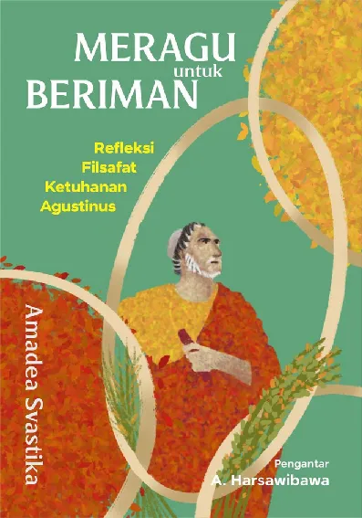 Meragu untuk Beriman: Refleksi Filsafat Ketuhanan Agustinus