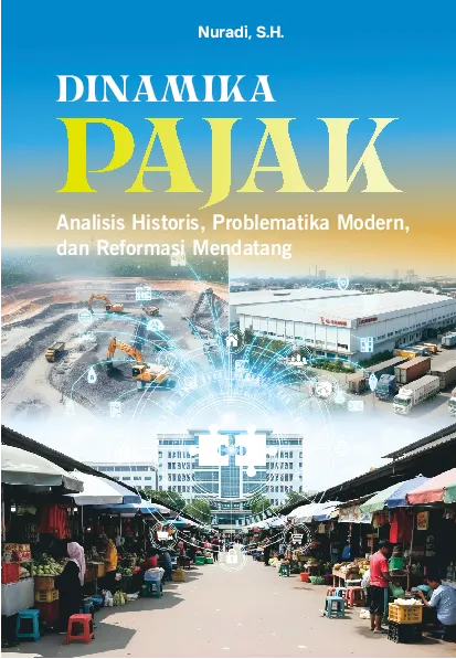 DINAMIKA PAJAK : Analisis Historis, Problematika Modern dan Reformasi Mendatang