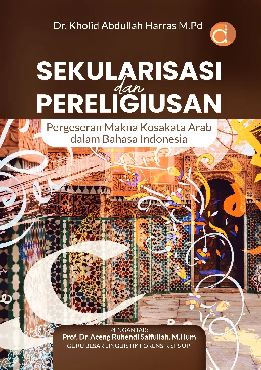 Sekularisasi dan Pereligiusan Pergeseran Makna Kosakata Arab dalam Bahasa Indonesia