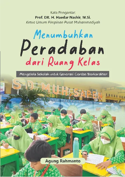 Menumbuhkan Peradaban Dari Ruang Kelas: Mengelola Sekolah untuk Generasi Cerdas Berkarakter