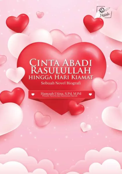 Cinta Abadi Rasulullah hingga Hari Kiamat Sebuah Novel Biografi