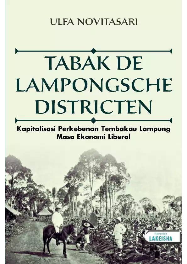 TABAK DE LAMPONGSCHE DISTRICTEN Kapitalisasi Perkebunan Tembakau Lampung Masa Ekonomi Liberal
