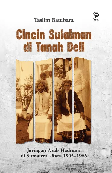 Cincin Sulaiman di Tanah Deli: Jaringan Arab-Hadrami di Sumatera Utara 1905-1966