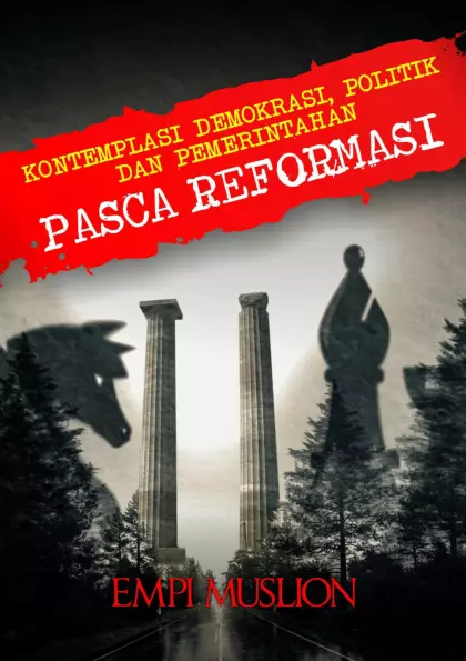 Kontemplasi Demokrasi, Politik dan Pemerintahan Pasca Reformasi