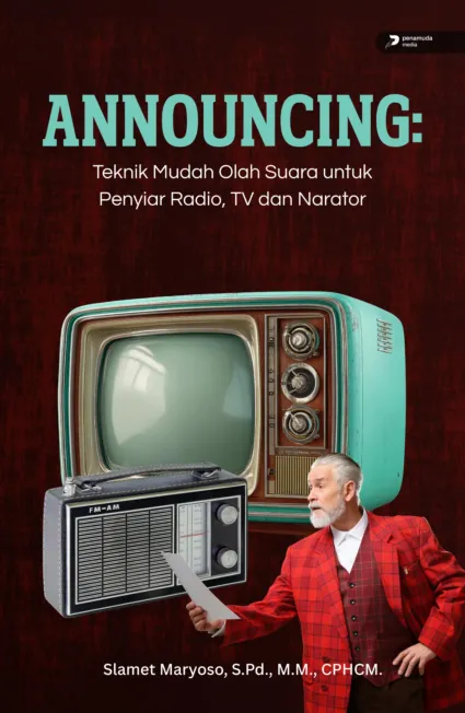 Announcing: Teknik Mudah Olah Suara Untuk Penyiar Radio, Tv dan Narator