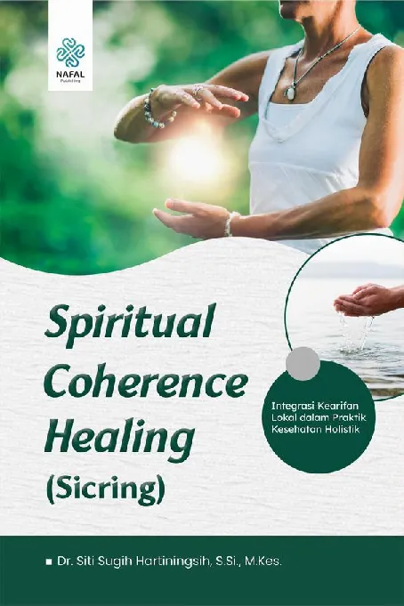 SPIRITUAL COHERENCE HEALING (SICRING) Integrasi Kearifan Lokal dalam Praktik Kesehatan Holistik