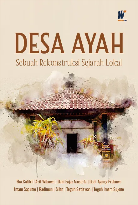 DESA AYAH: Sebuah Rekonstruksi Sejarah Lokal