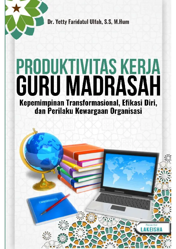 PRODUKTIVITAS KERJA GURU MADRASAH Kepemimpinan Transformasional, Efikasi Diri, dan Perilaku Kewargaan Organisasi