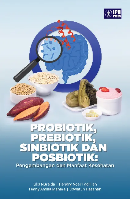 Probiotik, Prebiotik, Sinbiotik, dan Posbiotik: Pengembangan dan Manfaat Kesehatan