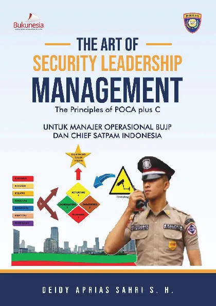 The Art of Security Leadership Management the Principle of Poca Plus C untuk Manajer Operasional BUJP dan Chief Satpam Indonesia
