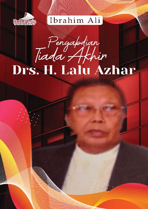 Pengabdian Tiada Akhir Drs. H. Lalu Azhar