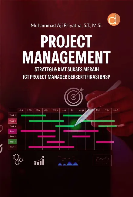 Project Management Strategi & Kiat Sukses Meraih ICT Project Manager Bersertifikasi BNSP