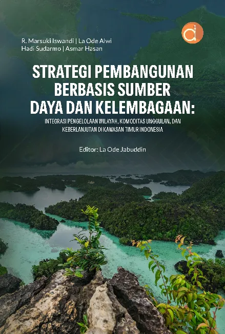 Strategi Pembangunan Berbasis Sumber Daya dan Kelembagaan: Integrasi Pengelolaan Wilayah, Komoditas Unggulan, dan Keberlanjutan di Kawasan Timur Indonesia