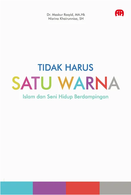 Tidak Harus Satu Warna: Islam dan Seni Hidup Berdampingan