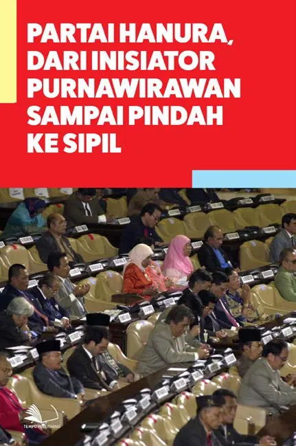 Partai Hanura, Dari Inisiator Purnawirawan Sampai Pindah ke Sipil