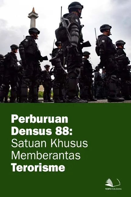 Perburuan Densus 88 : Satuan Khusus Memberantas Terorisme