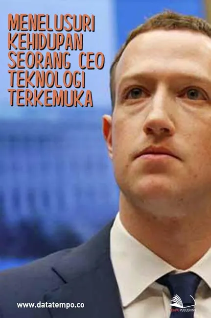 Menelusuri Kehidupan Seorang CEO Teknologi Terkemuka