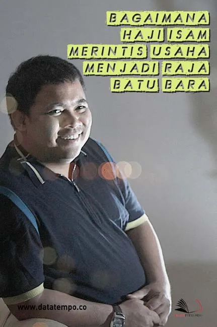 Bagaimana Haji Isam Merintis Usaha Menjadi Raja Batu Bara