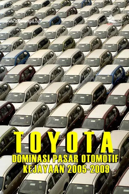 Toyota Dominasi Pasar Otomotif : Kejayaan 2005-2009