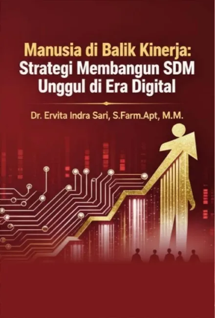 Manusia di balik kinerja : strategi membangun SDM unggul di era digital